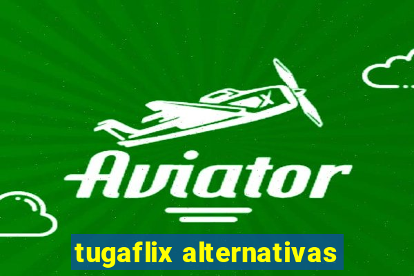 tugaflix alternativas